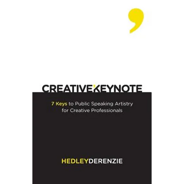 Creative Keynote: 7 Keys to Public Speaking Artistry for Creative Professionals