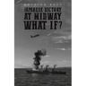 Japanese Victory at Midway What If?