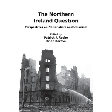 The Northern Ireland Question: Perspectives on Nationalism and Unionism