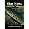 Star Wars and the Hero's Journey: Mythic Character Arcs Through the 12-Film Epic