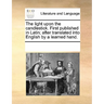 The Light Upon the Candlestick. First Published in Latin; After Translated Into English by a Learned Hand.