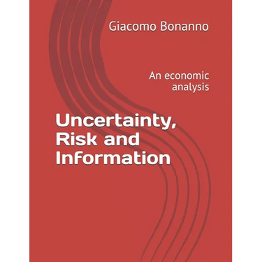 Uncertainty, Risk and Information: An economic analysis