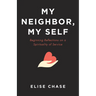 My Neighbor, My Self: Beginning Reflections on a Spirituality of Service