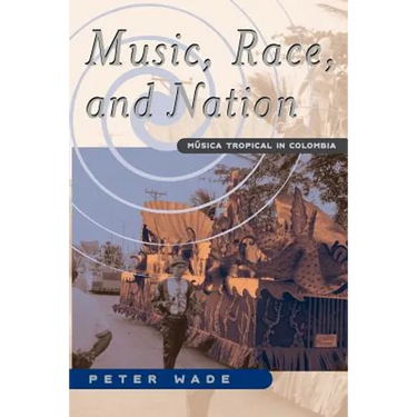 Music, Race, and Nation: Musica Tropical in Colombia