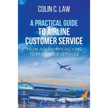 A Practical Guide to Airline Customer Service: From Airline Operations to Passenger Services
