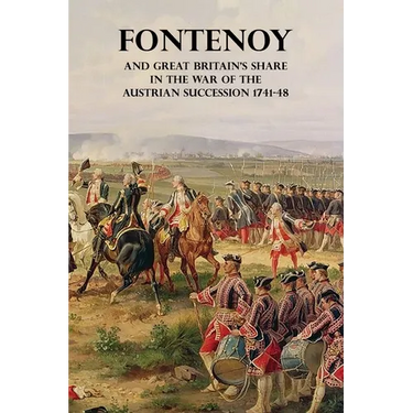 Fontenoy and Great Britain's Share in the War of the Austrian Succession 1741-48