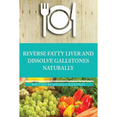 Reversing Fatty Liver and Dissolving Gallstones Naturally