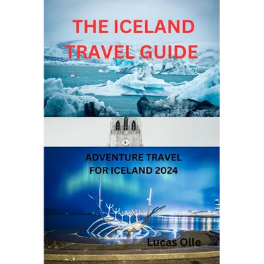 The Iceland Travel Guide: Adventure Travel for Iceland 2024