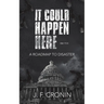 It Could Happen Here -: A Roadmap to Disaster