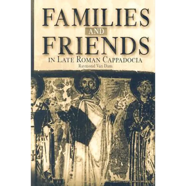 Families and Friends in Late Roman Cappadocia