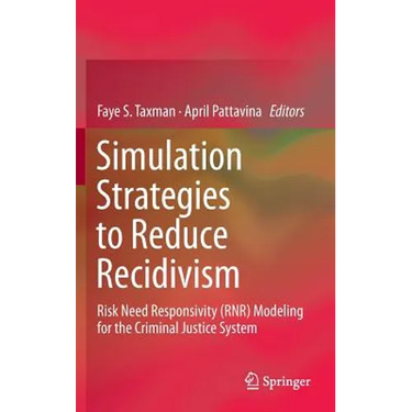 Simulation Strategies to Reduce Recidivism: Risk Need Responsivity (Rnr) Modeling for the Criminal Justice System