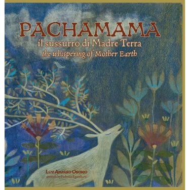 PACHAMAMA il sussurro di Madre Terra: the whispering of Mother Earth