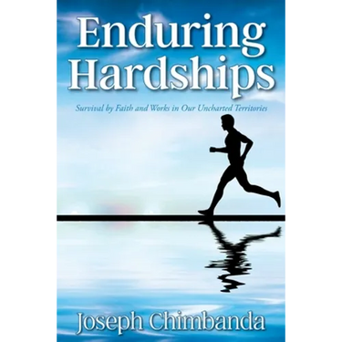 Enduring Hardships: Survival by Faith and Works in Our Uncharted Territories