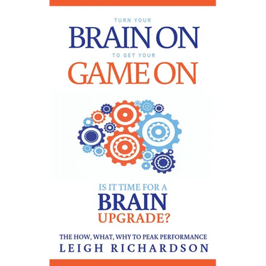 Turn Your Brain on to Get Your Game on: The How, What, Why to Peak Performance