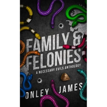 Family & Felonies: A Necessary Evils Anthology