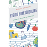 Hybrid Homeschooling: A Guide to the Future of Education