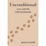 Unconditional: Love and Life with Greyhounds