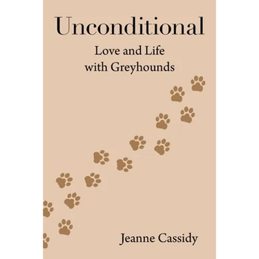 Unconditional: Love and Life with Greyhounds