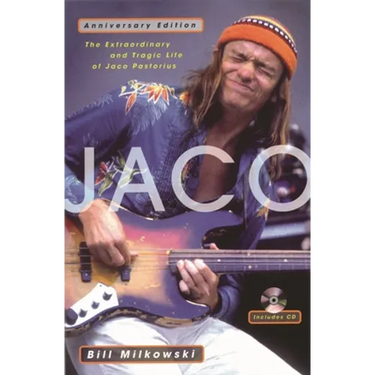 Jaco: The Extraordinary and Tragic Life of Jaco Pastorius