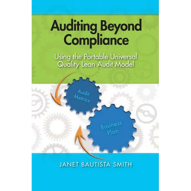 Auditing Beyond Compliance: Using the Portable Universal Quality Lean Audit Model
