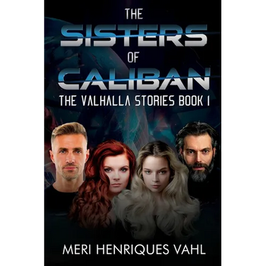 The Sisters of Caliban. The Valhalla Stories Book I