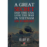 A Great Secret - Did The USA Lose The War In Vietnam On Purpose (soft cover - with signature -2025 edition)