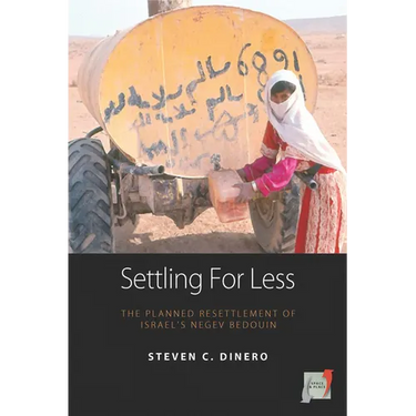Settling for Less: The Planned Resettlement of Israel's Negev Bedouin