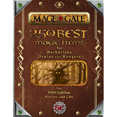 250 Best Magic Items for Barbarians, Druids, and Rangers: For Fifth Edition Players and GMs