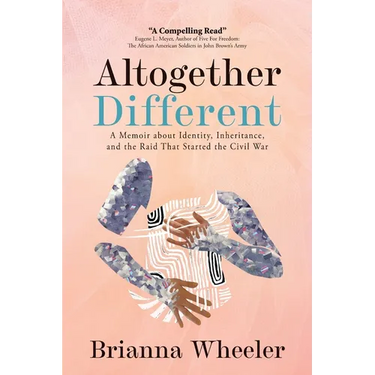 Altogether Different: A Memoir About Identity, Inheritance, and the Raid That Started the Civil War: Second Edition With Discussion Guide