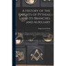 A History of the Knights of Pythias and its Branches and Auxiliary; Together With an Account of the Origin of Secret Societies, the Rise and Fall of C