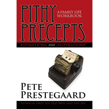 Pithy Precepts - Aspirations and Inspirations: A Family Life Workbook