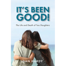 It's Been Good!: The Life and Death of Two Daughters