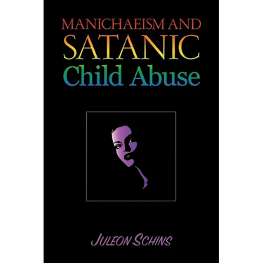 Manichaeism and Satanic Child Abuse