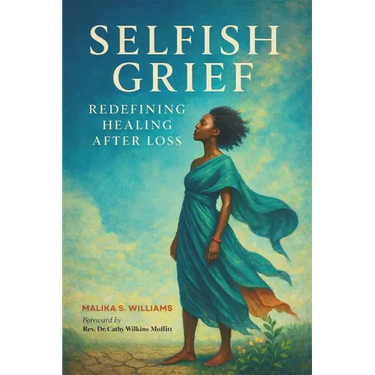Selfish Grief: Redefining Healing After Loss