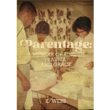Parentage: A Memoir of Kinship, Trauma, and Grace