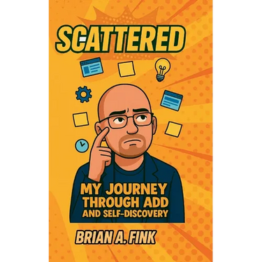 Scattered: My Journey Through ADD & Self-Discovery