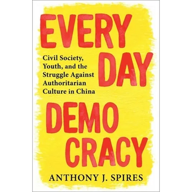 Everyday Democracy: Civil Society, Youth, and the Struggle Against Authoritarian Culture in China