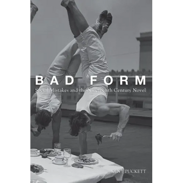 Bad Form: Social Mistakes and the Nineteenth-Century Novel