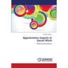 Appreciative Inquiry in Social Work