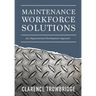Maintenance Workforce Solutions: An Organizational Development Approach