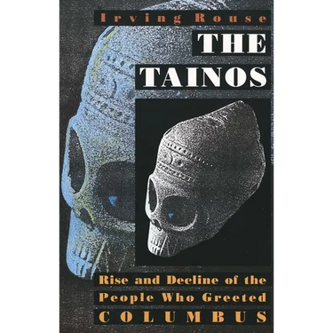 The Tainos: Rise and Decline of the People Who Greeted Columbus