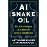 AI Snake Oil: What Artificial Intelligence Can Do, What It Can't, and How to Tell the Difference