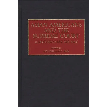 Asian Americans and the Supreme Court: A Documentary History