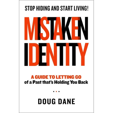Mistaken Identity: A Guide to Letting Go of a Past That's Holding You Back