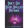 Don't Cry Over Spilled Potions