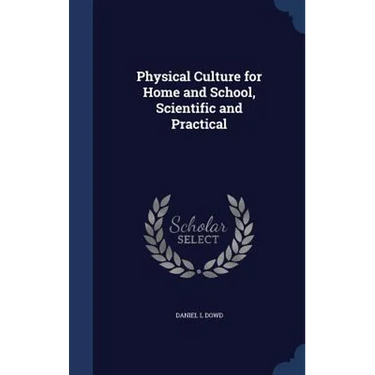 Physical Culture for Home and School, Scientific and Practical
