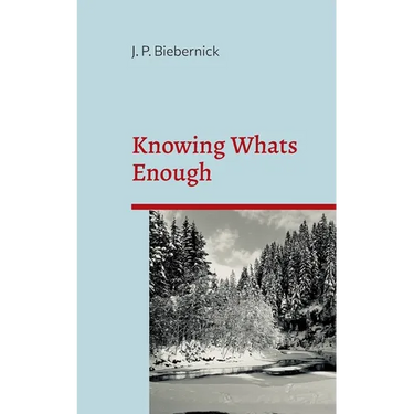 Knowing What's Enough: A guide to a life of more fulfillment and happiness within self-selected limits.