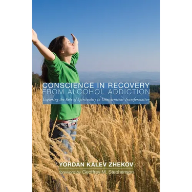 Conscience in Recovery from Alcohol Addiction: Exploring the Role of Spirituality in Conscientious Transformation