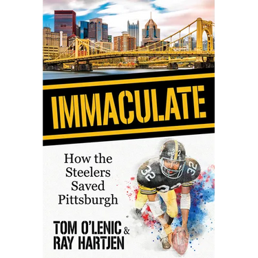 Immaculate: How the Steelers Saved Pittsburgh