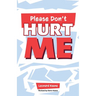 Please Don't Hurt Me